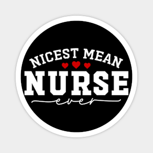 Nicest Mean Nurse Ever Funny Meanest Nurse Magnet